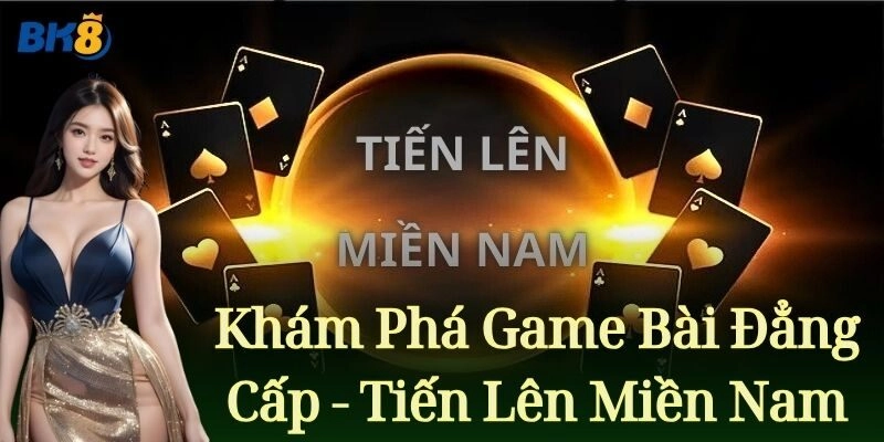 Khám Phá Game Bài Đẳng Cấp Tiến Lên Miền Nam