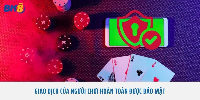 Giao dịch của người chơi hoàn toàn được bảo mật