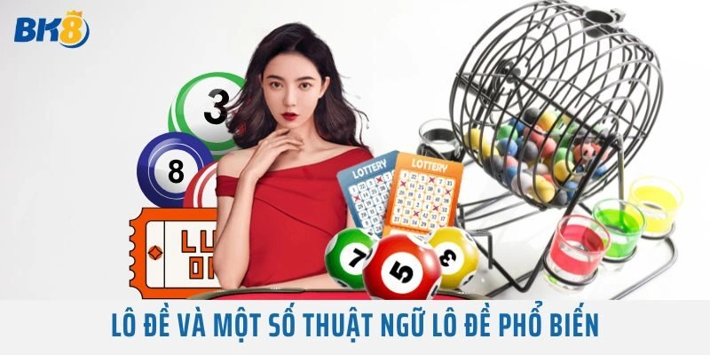 Thuật Ngữ Lô Đề Mà Cược Thủ Nhất Định Phải Biết