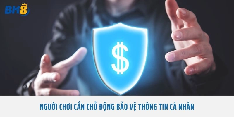 Người chơi cần chủ động bảo vệ thông tin cá nhân