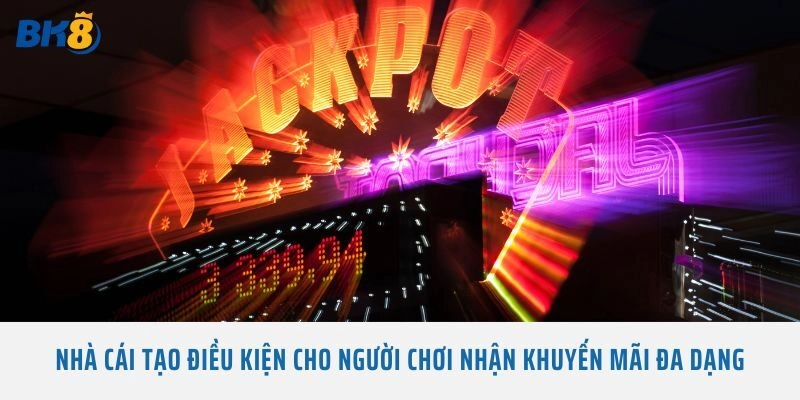 Nhà cái tạo điều kiện cho người chơi nhận khuyến mãi đa dạng