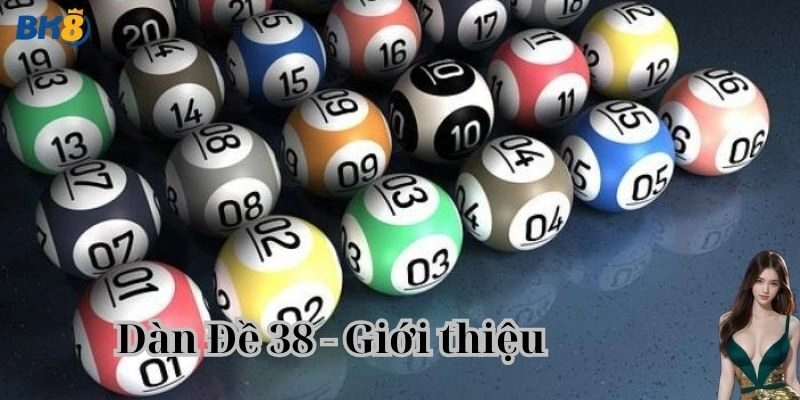 Dàn đề 38 có khó hiểu?