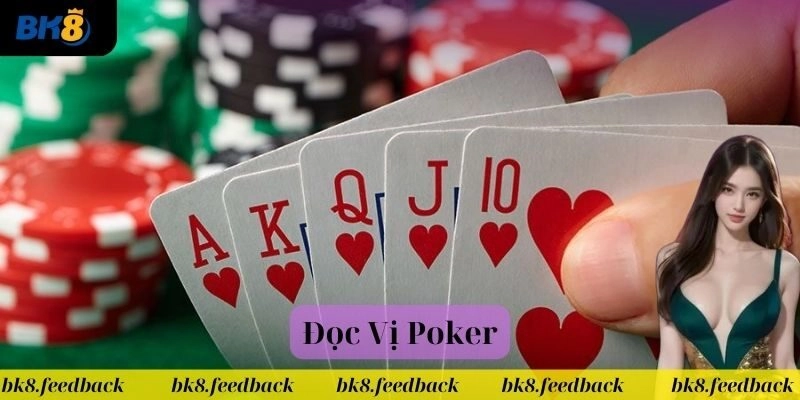 Đọc Vị Poker: Bí Quyết Chơi Đỉnh Cao