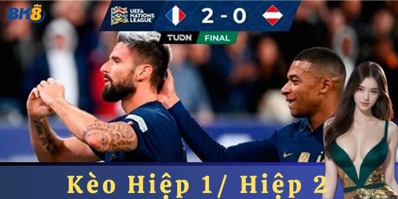 Cách đọc Kèo Hiệp 1/ Hiệp 2 Chính Xác