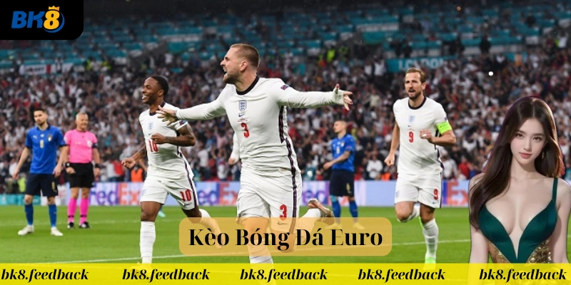 Kèo Bóng Đá Euro có gì hấp dẫn