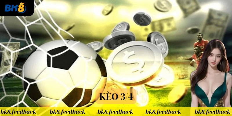 Lời khuyên khi chơi Kèo 3/4