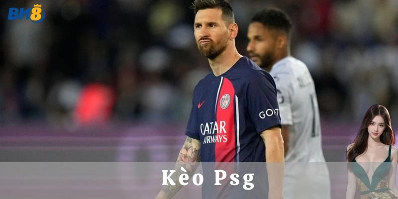 Những loại kèo PSG anh em cần biết