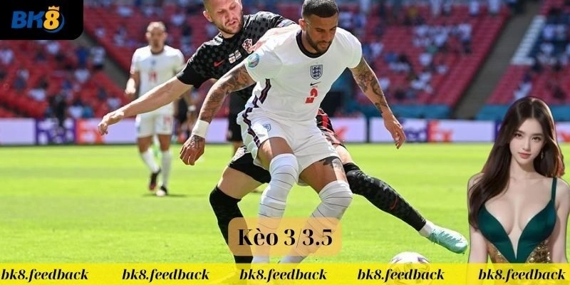 Kinh nghiệm bắt kèo 3/3.5 siêu dễ từ chuyên gia cá cược