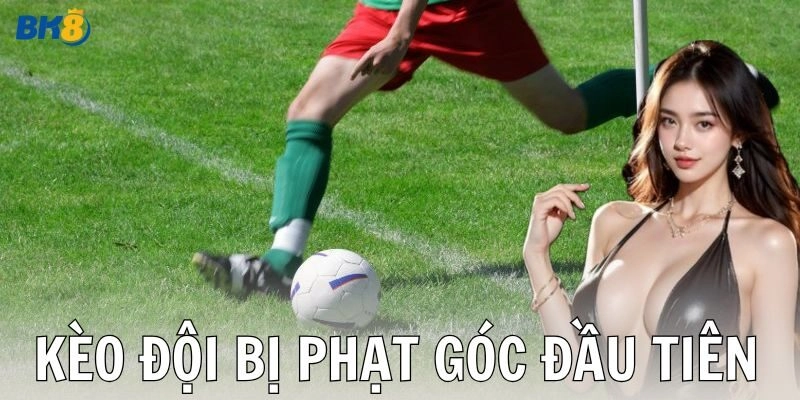 Cách soi kèo đội bị phạt góc đầu tiên hiệu quả