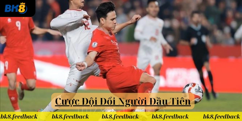 Cược Đội Đổi Người Đầu Tiên là sao?