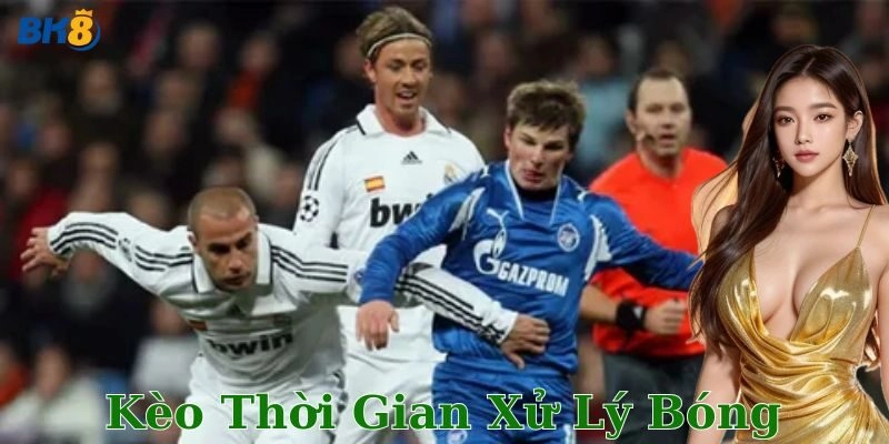 Cách chơi kèo thời gian xử lý bóng chi tiết cùng ví dụ thực tế