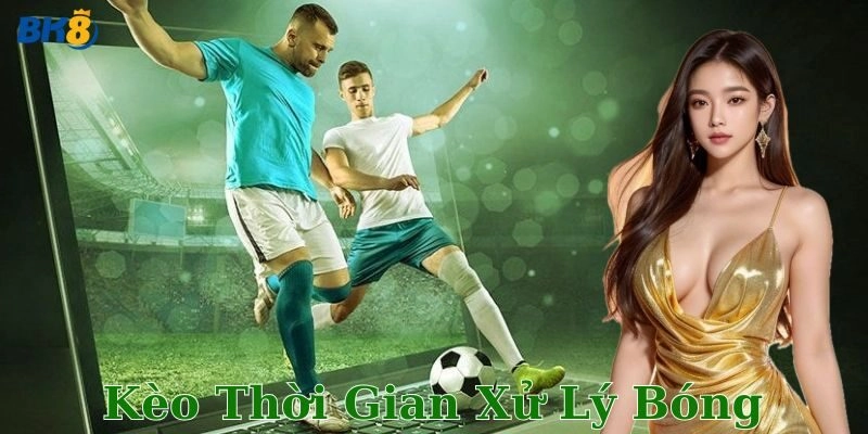 Kèo thời gian xử lý bóng trong các giải đấu lớn