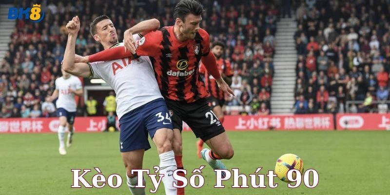Kèo tỷ số phút 90 là gì và điểm khác biệt?