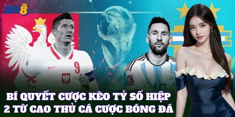Kèo Tỷ Số Hiệp 2 BK8 – Chiến Lược Cá Cược Chuẩn Nhất