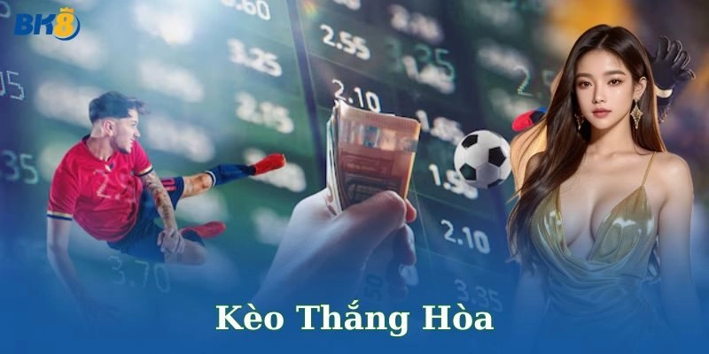 Kèo thắng hòa BK8